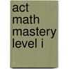 Act Math Mastery Level I door Craig Gehring