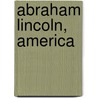 Abraham Lincoln, America door Not Available