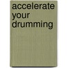Accelerate Your Drumming door Larry Finn