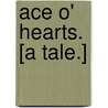 Ace o' Hearts. [A tale.] by Charlotte Bain