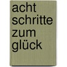 Acht Schritte zum Glück door Bhante Henepola Gunaratana