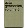 Acta Germanica, Volume 6 door Onbekend