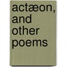 Actæon, and Other Poems by John Erskine