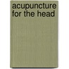 Acupuncture for the Head door Jan van Baarle