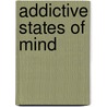 Addictive States of Mind door Robert Hale