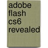 Adobe Flash Cs6 Revealed door Jim Shuman