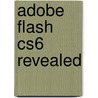 Adobe Flash Cs6 Revealed by James Shuman