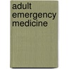 Adult Emergency Medicine by John Obrien