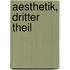 Aesthetik, dritter Theil