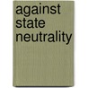 Against State Neutrality door Ian Jennings