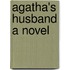 Agatha's Husband A Novel