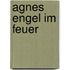 Agnes     Engel im Feuer