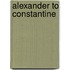 Alexander to Constantine