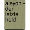 Aleyon - Der letzte Held by Selina Lux