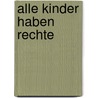 Alle Kinder haben Rechte door Hubert Heinhold