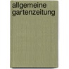 Allgemeine Gartenzeitung door Onbekend