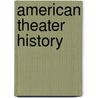 American Theater History door Thomas J. Taylor