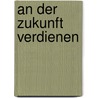 An Der Zukunft Verdienen by Ernst-Uwe Winteler