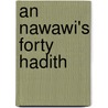 An Nawawi's Forty Hadith door Yahyha Abu Zakariya An Nawawi