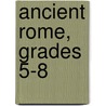 Ancient Rome, Grades 5-8 door Michelle Breyer