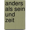 Anders als Sein und Zeit door Christian Rosner