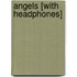Angels [With Headphones]