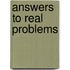 Answers to Real Problems