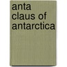 Anta Claus of Antarctica door Douglas Evans