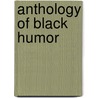 Anthology Of Black Humor door André Breton