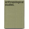Anthropological Studies. door Anne Walbank Buckland