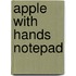 Apple with Hands Notepad