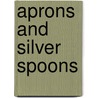 Aprons and Silver Spoons door Mollie Moran