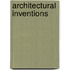 Architectural Inventions