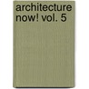 Architecture Now! Vol. 5 door Philip Jodido