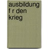 Ausbildung F R Den Krieg door Ludwig Falkenhausen