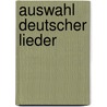 Auswahl Deutscher Lieder door Daniel Ewald Friedrich Runge