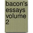 Bacon's Essays  Volume 2