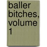 Baller Bitches, Volume 1 door Joy Deja King