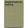 Begleitmaterial: Casting by Annette Huppertz