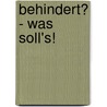 Behindert? - Was soll's! by Mario Ganß