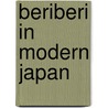 Beriberi in Modern Japan door Alexander R. Bay