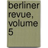 Berliner Revue, Volume 5 door Onbekend
