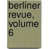 Berliner Revue, Volume 6 by Unknown
