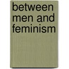 Between Men and Feminism door David Porter