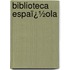 Biblioteca Espaï¿½Ola