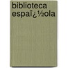 Biblioteca Espaï¿½Ola door Juan Sempere Y. Guarinos