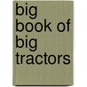 Big Book of Big Tractors by Lisa Jane Gillespie