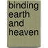 Binding Earth and Heaven