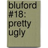 Bluford #18: Pretty Ugly door Karyn Langhorne Folan