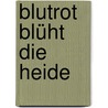 Blutrot blüht die Heide door Jürgen Ehlers